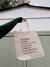 Load image into Gallery viewer, Stop Waiting For Friday Tote Bag
