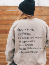 Load image into Gallery viewer, Stop Waiting For Friday Crewneck
