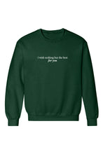 Load image into Gallery viewer, I Wish Nothing But The Best For You Crewneck
