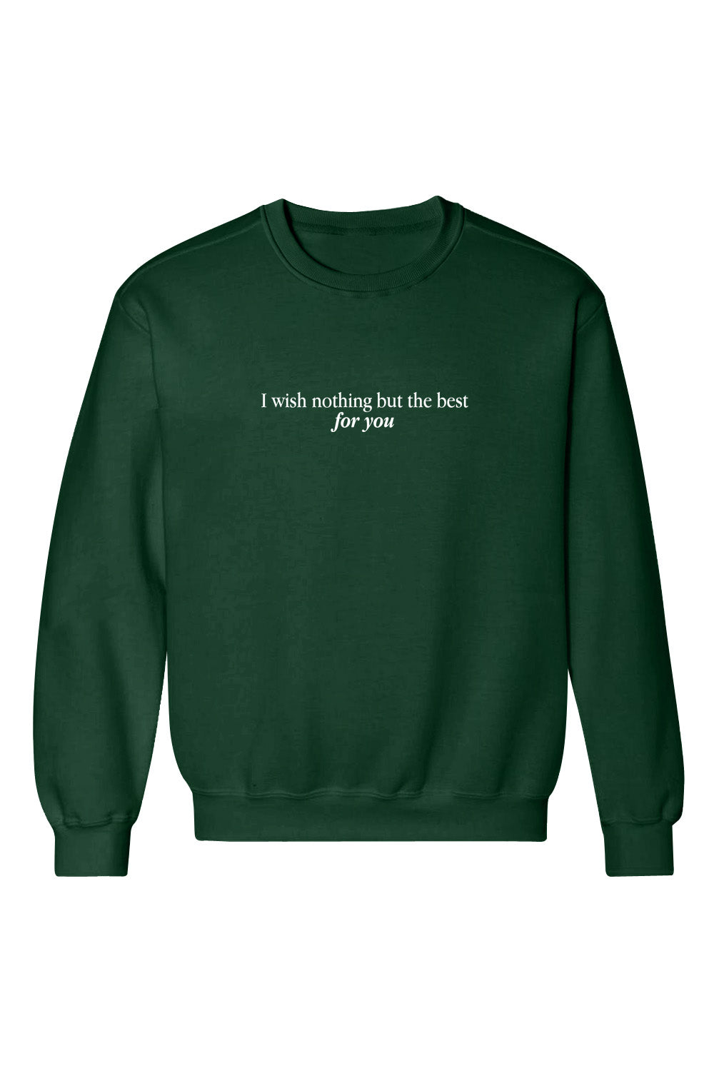 I Wish Nothing But The Best For You Crewneck