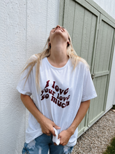 Load image into Gallery viewer, I Love Your Love T-Shirt
