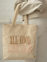 Load image into Gallery viewer, All Good Tote Bag
